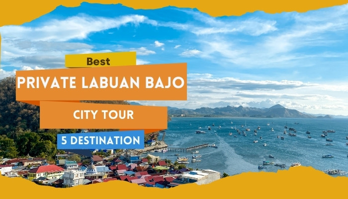 Best Private Labuan Bajo City Tour  5 Destination