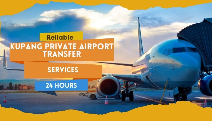 Reliable Kupang Private Airport Transfer Services 24 Hours